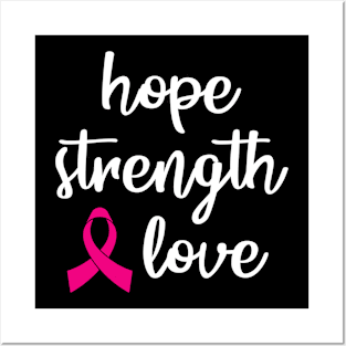 Hope Strength Love Pink Ribbon Posters and Art